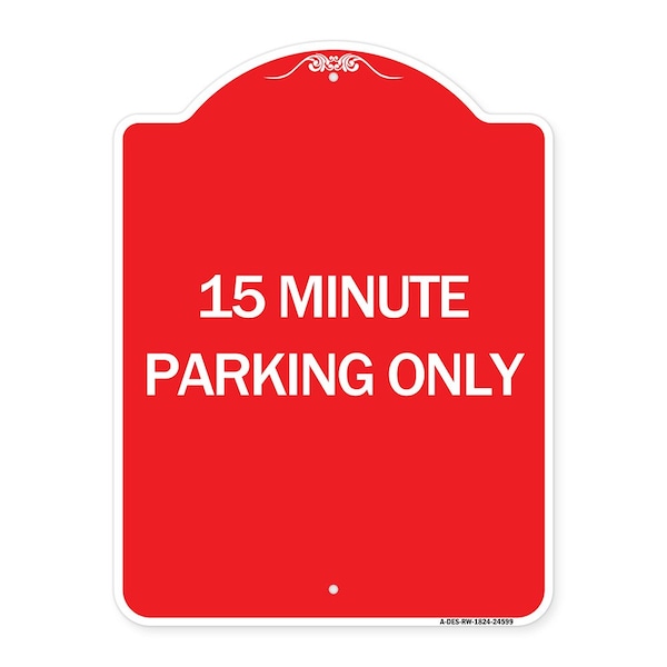 Signmission Designer Series Sign-15 Minute Parking Only, Red & White Aluminum Sign, 18" x 24", RW-1824-24599 A-DES-RW-1824-24599 - main